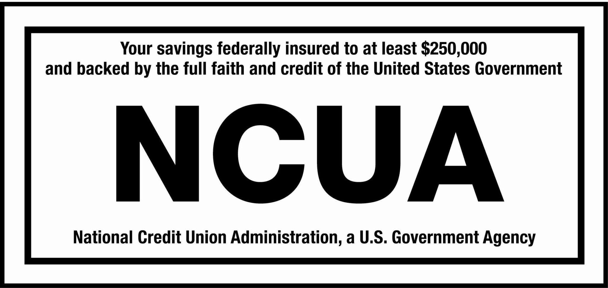 NCUA logo with text that reads "Your savings federally insured to at least $250,000 and backed by the full faith and credit of the United States Government NCUA National Credit Union Administration, a U.S. Government Agency"